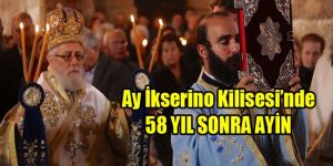 Ay İkserino Kilisesi’nde 58 yıl sonra AYİN