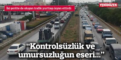 "Kontrolsüzlük ve umursuzluğun eseri..."