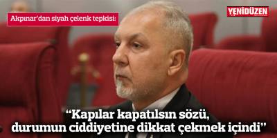 “Kapılar kapatılsın sözü,  durumun ciddiyetine  dikkat çekmek içindi”