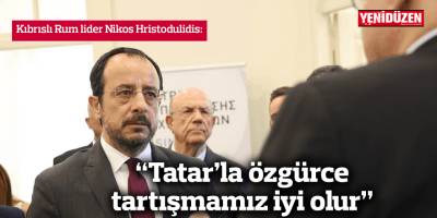 “Tatar’la özgürce tartışmamız iyi olur”