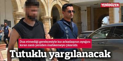 Tutuklu yargılanacak