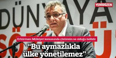 “Bu aymazlıkla ülke yönetilemez”