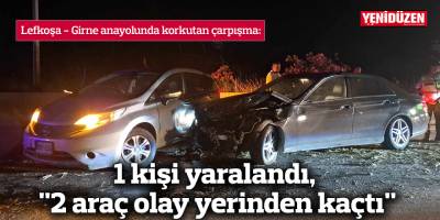 1 kişi yaralandı, "2 araç olay yerinden kaçtı"