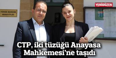 CTP, iki tüzüğü Anayasa Mahkemesi’ne taşıdı