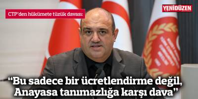 “Bu sadece bir ücretlendirme değil, Anayasa tanımazlığa karşı dava”