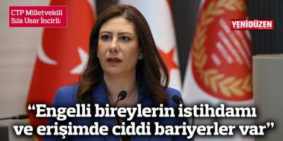 “Engelli bireylerin istihdamı ve erişimde ciddi bariyerler var”