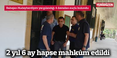 2 yıl 6 ay hapse mahkûm edildi
