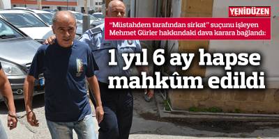 1 yıl 6 ay hapse mahkûm edildi
