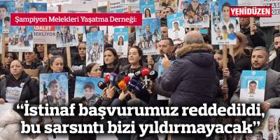 “İstinaf başvurumuz reddedildi, bu sarsıntı bizi yıldırmayacak”