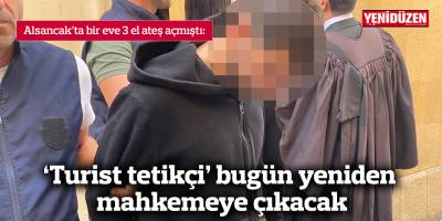 ‘Turist tetikçi’ bugün yeniden mahkemeye çıkacak