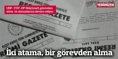 İki atama, bir görevden alma