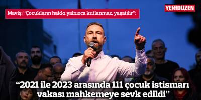 “Çocukların hakkı yalnızca kutlanmaz, yaşatılır”
