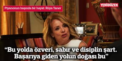 “Bu yolda özveri, sabır ve disiplin şart.  Başarıya giden yolun doğası bu”