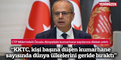 “KKTC, kişi başına düşen kumarhane sayısında dünya ülkelerini geride bıraktı”