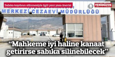 “Mahkeme iyi haline kanaat getirirse sabıka silinebilecek”