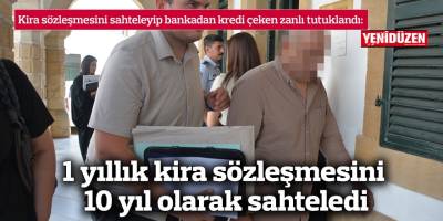 1 yıllık kira sözleşmesini 10 yıl olarak sahteledi