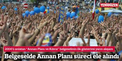 Belgeselde Annan Planı süreci ele alındı