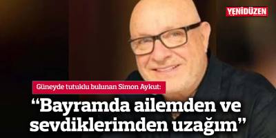 "Bayramda ailemden ve sevdiklerimden uzağım" 