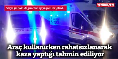 58 yaşındaki Argun Tünay yaşamını yitirdi