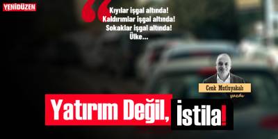 Yatırım Değil, İstila!