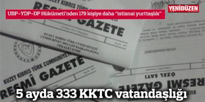5 ayda 333 KKTC vatandaşlığı