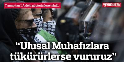 Trump'tan LA'deki göstericilere tehdit: “Ulusal Muhafızlara tükürürlerse vururuz”