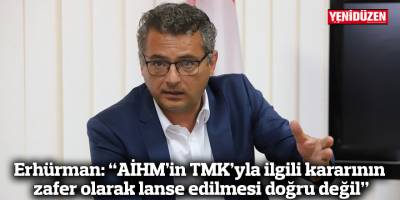 Erhürman: “AİHM’in TMK’yla ilgili kararının zafer olarak lanse edilmesi doğru değil”