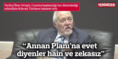“Annan Planı’na evet diyenler hain ve zekasız”