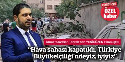 "Hava sahası kapatıldı, Türkiye Büyükelçiliği'ndeyiz, iyiyiz"