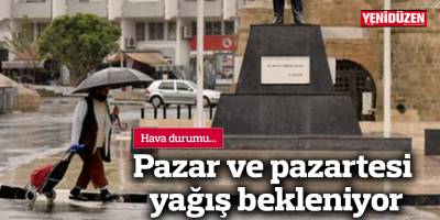 Pazar ve pazartesi yağış bekleniyor