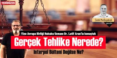 Gerçek Tehlike Nerede? Interpol Bülteni Değilse Ne?