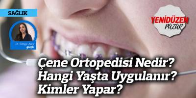 Çene Ortopedisi Nedir? Hangi Yaşta Uygulanır? Kimler Yapar?