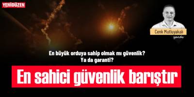 En büyük orduya sahip olmak mı güvenlik?