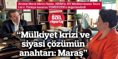“Mülkiyet krizi ve siyasi çözümün anahtarı: Maraş”