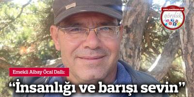 "İnsanlığı ve barışı sevin"