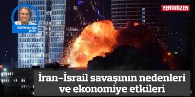 İran-İsrail savaşının nedenleri ve ekonomiye etkileri