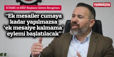 "Ek mesailer cumaya kadar yapılmazsa 'ek mesaiye kalmama' eylemi başlatılacak"