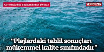 “Plajlardaki tahlil sonuçları mükemmel kalite sınıfındadır”