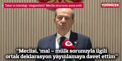 “Meclisi, ‘mal – mülk sorunuyla' ilgili ortak deklarasyon yayınlamaya davet ettim”