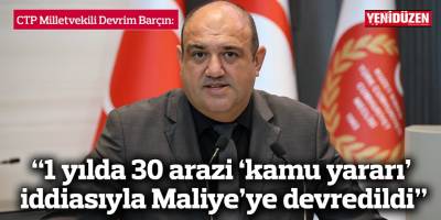 “1 yılda 30 arazi ‘kamu yararı’ iddiasıyla Maliye’ye devredildi”