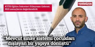 "Mevcut sınav sistemi çocukları dışlayan bir yapıya dönüştü"