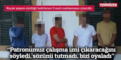 “Patronumuz çalışma izni çıkaracağını söyledi, sözünü tutmadı, bizi oyaladı”