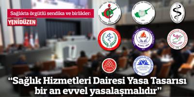 “Sağlık Hizmetleri Dairesi Yasa Tasarısı bir an evvel yasalaşmalıdır”