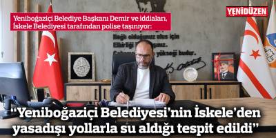 “Yeniboğaziçi Belediyesi’nin İskele’den yasadışı yollarla su aldığı tespit edildi”