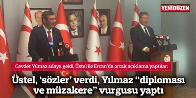 Üstel, ‘sözler’ verdi, Yılmaz “diploması ve müzakere” vurgusu yaptı