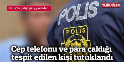 Cep telefonu ve para çaldığı tespit edilen kişi tutuklandı