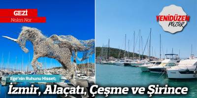 Ege’nin Ruhunu Hisset; İzmir, Alaçatı, Çeşme ve Şirince