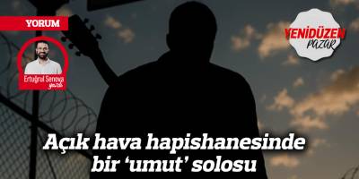 Açık hava hapishanesinde bir ‘umut’ solosu