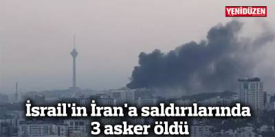 İsrail'in İran'a saldırılarında 3 asker öldü