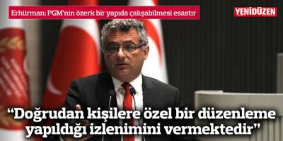 Erhürman: PGM’nin özerk bir yapıda çalışabilmesi esastır